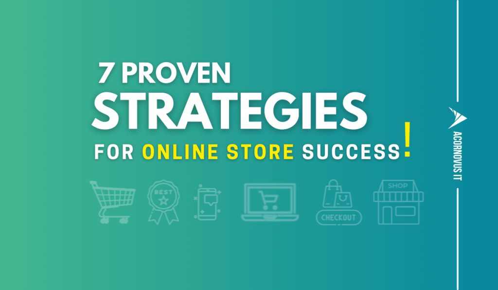 7 Proven Strategies for Online Store Success